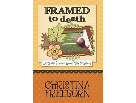 Livro Framed To Death De Christina Freeburn (inglês - Capa Dura)