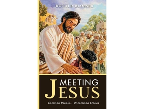 Livro Meeting Jesus Common People... Uncommon Stories de Donald Blosser (Inglês - Capa Dura)