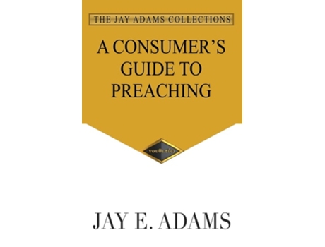 Livro A Consumers Guide To Preaching De Jay E Adams (inglês)