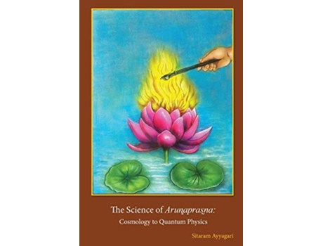 Livro The Science of Arun?apras?na Cosmology to Quantum Physics de Sitaram Ayyagari (Inglês)