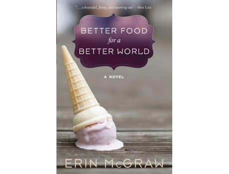 Livro Better Food For A Better World De Erin Mcgraw (inglês)
