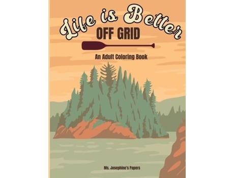 Livro Life Is Better Off Grid De Josephine's Papers (inglês)
