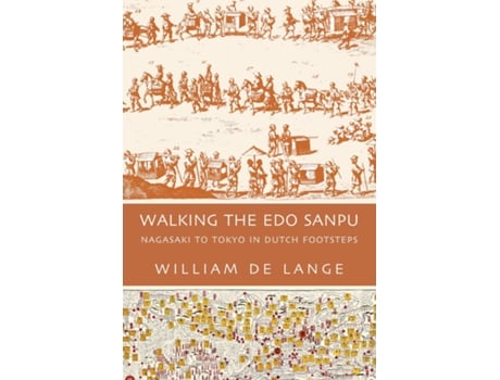 Livro Walking the Edo Sanpu Nagasaki to Tokyo in Dutch Footsteps de William De Lange (Inglês)