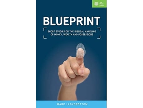 Livro Blueprint Reflections On Money, Wealth And Possessions De Mark Lloydbottom (inglês)