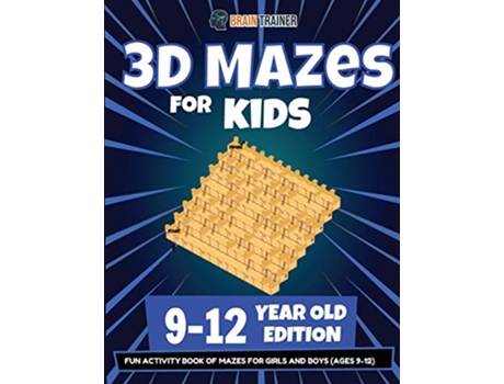 Livro 3D Mazes For Kids 912 Year Old Edition Fun Activity Book Of Mazes For Girls And Boys 912 de Brain Trainer (Inglês)