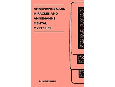 Livro Annemanns Card Miracles And Annemanns Mental Mysteries de Burling Hull (Inglês)