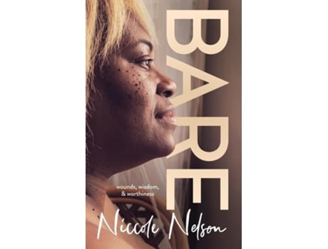 Livro Bare wounds, wisdom, amp worthiness de Niccole Nelson (Inglês)