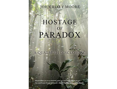 Livro Hostage of Paradox A Qualmish Disclosure de John Rixey Moore (Inglês)