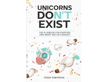 Livro Unicorns DONT exist The Playbook for Startups Hire Smart and on a Budget de Teddy Dimitrova (Inglês)
