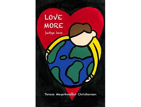 Livro LOVE MORE Judge Less de Teresa Meyerhoeffer Christensen (Inglês)