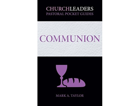 Livro ChurchLeaders Pastoral Pocket Guides Communion de Mark A Taylor (Inglês)