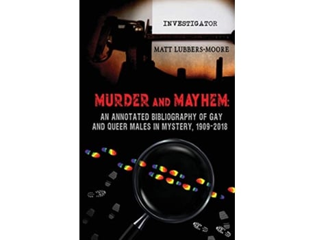 Livro Murder and Mayhem An Annotated Bibliography of Gay and Queer Males in Mystery 19092018 de Matt Lubbers-Moore (Inglês)