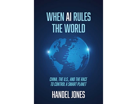 Livro When AI Rules the World de Handel Jones (Inglês - Capa Dura)