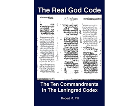 Livro The Real God Code The Ten Commandments In The Leningrad Codex de Robert Pill (Inglês)