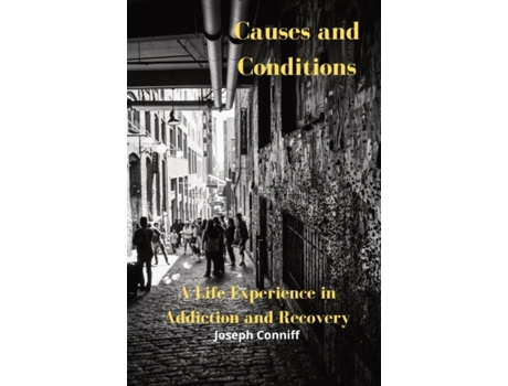 Livro Causes and Conditions: A Life Experience in Addiction and Recovery Joseph Conniff (Inglês)