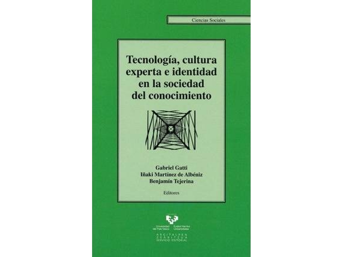 Livro Tecnología, Cultura Experta E Identidad En La Sociedad Del Conocimiento de Gabriel Gatti Casal de Rey| Ezpeleta Iñaki Martínez Albeniz Benjamín Tejerina Montaña (Espanhol)