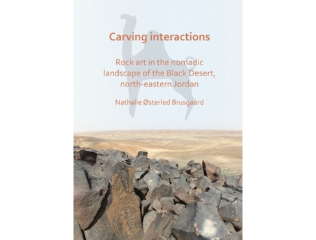 Livro carving interactions: rock art in the nomadic landscape of the black desert, north-eastern jordan de nathalie osterled brusgaard (inglês)