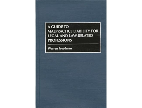Livro A Guide to Malpractice Liability for Legal and Law-Related Professions de Wareen Freddman ( Inglês )
