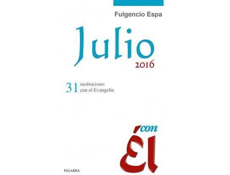 Livro Julio 2016, Con Él : 31 Meditaciones Con El Evangelio de Fulgencio Espa Feced (Espanhol)