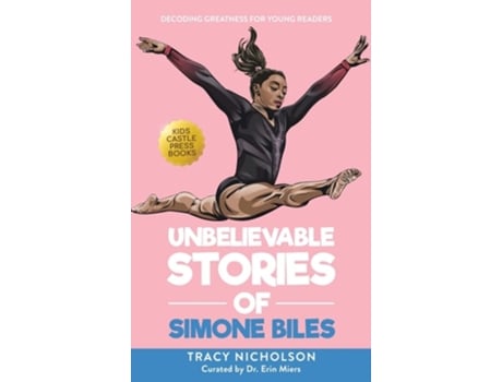 Livro Unbelievable Stories Of Simone Biles Decoding Greatness For Young Readers De Tracy Nicholson (inglês - Capa Dura)