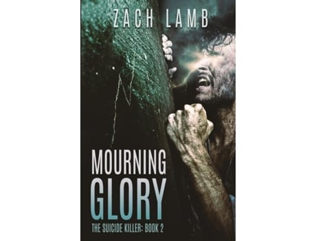 Livro Mourning Glory The Suicide Killer Book 2 De Zach Lamb (inglês)