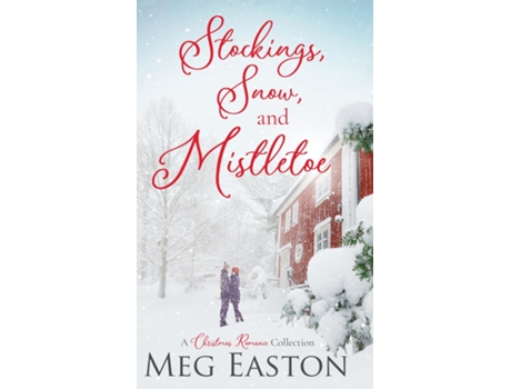 Livro Stockings, Snow, and Mistletoe A Christmas Romance Collection de Meg Easton (Inglês)