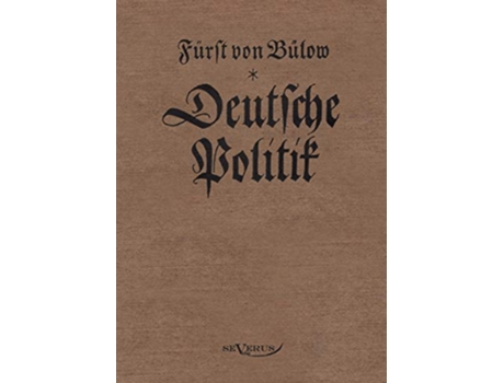 Livro Bernhard von Bülow Deutsche Politik Nachdruck der Originalausgabe von 1916 In Fraktur German Edition de Bernhard Von Bülow (Alemão)