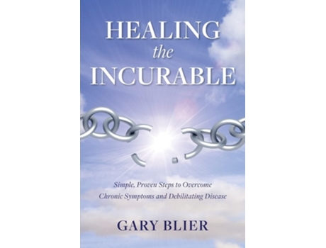 Livro Healing The Incurable De Gary Blier (inglês)