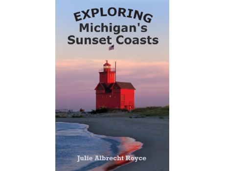 Livro Exploring Michigans Sunset Coasts De Royce, Julie Et Al. (inglês)