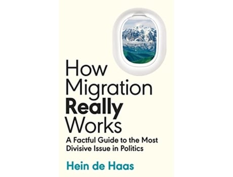 Livro How Migration Really Works de Haas e Hein De (Inglês - Capa Dura)