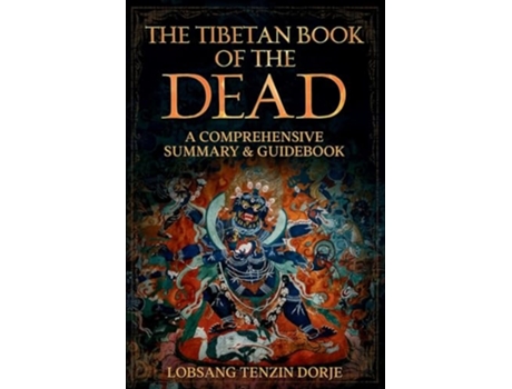 Livro The Tibetan Book of the Dead A Comprehensive Summary amp Guidebook de Lobsang Tenzin Dorje (Inglês)