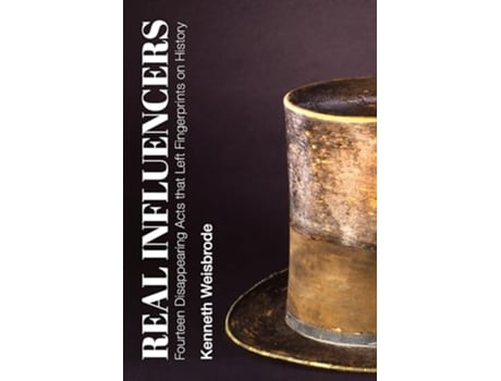 Livro Real Influencers – Fourteen Disappearing Acts that Left Fingerprints on History de Kenneth Weisbrode (Inglês)