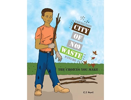 Livro City of No Waste The Choices You Make de E S Hunt (Inglês)