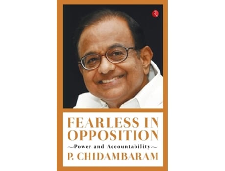 Livro Fearless In Opposition: Power And Accountability de P. Chidambaram ( Inglês )