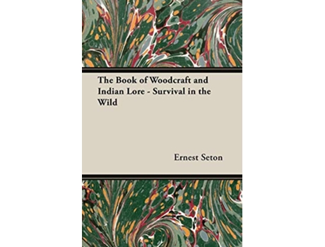 Livro The Book of Woodcraft and Indian Lore Survival in the Wild de Ernest Thompson Seton (Inglês)