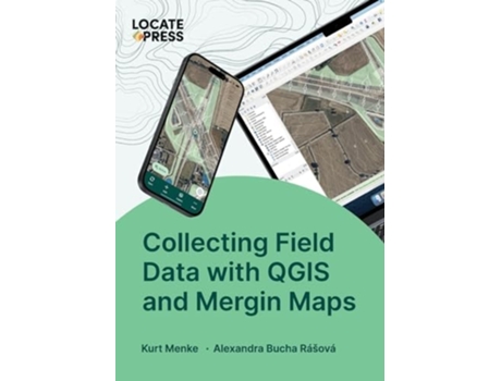 Livro Collecting Field Data with QGIS and Mergin Maps de Kurt Menke e Alexandra Bucha Rásová (Inglês)