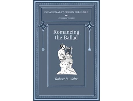 Livro Romancing the Ballad de Robert B Waltz (Inglês)