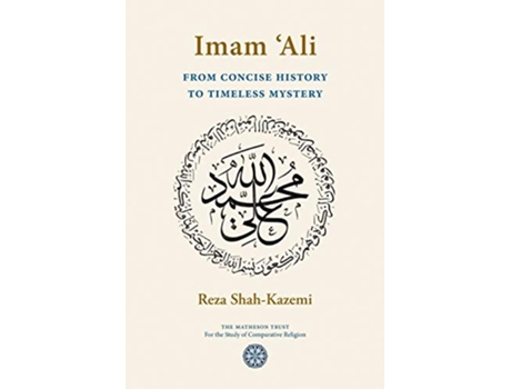 Livro Imam Ali From Concise History to Timeless Mystery de Reza ShahKazemi (Inglês)