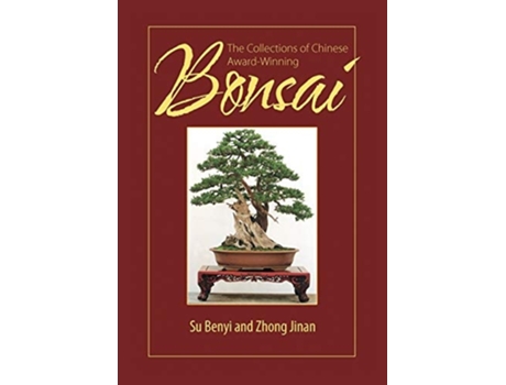 Livro The Collections Of Chinese Award-winning Bonsai De Su Benyi E Zhong Jinan (inglês)