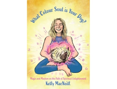 Livro What Colour Soul is Your Dog? de Kelly MacNeill (Inglês)