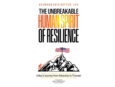 Livro The Unbreakable Human Spirit of Resilience A Boys Journey from Adversity to Triumph de Ketter, Lpc et al. (Inglês)