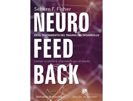 Livro Neurofeedback En El Tratamiento Del Trauma Del Desarrollo de Sebern Fisher