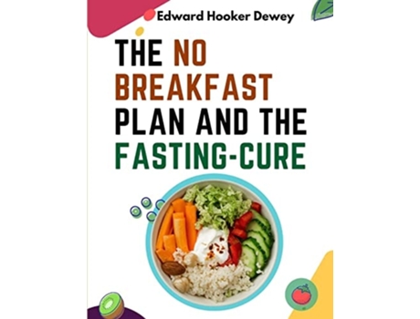 Livro The No Breakfast Plan and the Fasting-Cure de Edward Hooker Dewey (Inglês)