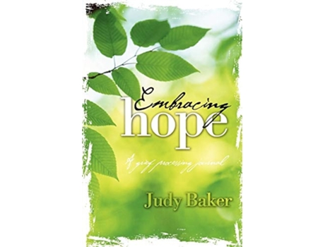 Livro Embracing Hope - A Grief Processing Journal De Judy Baker (inglês)