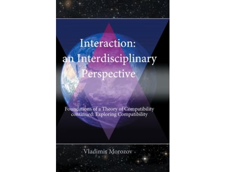 Livro An Interdisciplinary Perspective Foundations Of A Theory Of Compatibility Continued Exploring Compatibility De Vladimir Morozov (inglês)