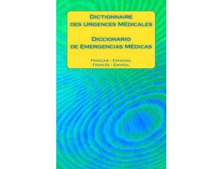 Livro Dictionnaire Des Urgences M dicales / Diccionario de Emergencias M dicas : Fran ais - Espagnol / Franc s - Espa ol de Edita Ciglenecki (Francês)