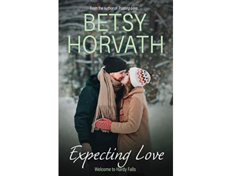 Livro Expecting Love Welcome To Hardy Falls de Betsy Horvath (Inglês)