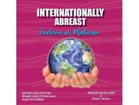 Livro Internationally Abreast - Exercise as Medicine Michelle Hanton, Eleanor Nielsen (Inglês)