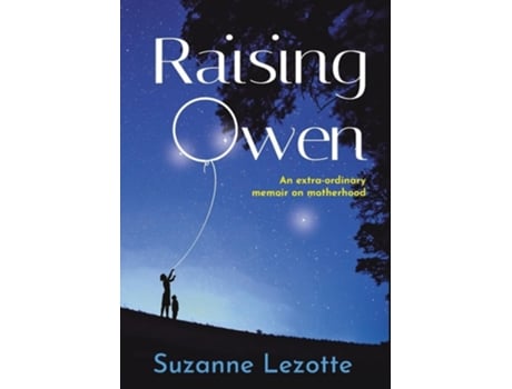 Livro Raising Owen An Extra-Ordinary Memoir on Motherhood de Suzanne Lezotte (Inglês - Capa Dura)