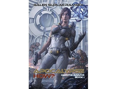 Livro Apocalypse How 1 Dakota Adams de Galen Surlak-Ramsey (Inglês)